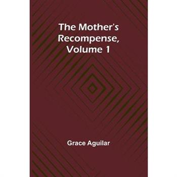 The Mother's Recompense, Volume 1