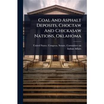 Coal And Asphalt Deposits, Choctaw And Chickasaw Nations, Oklahoma