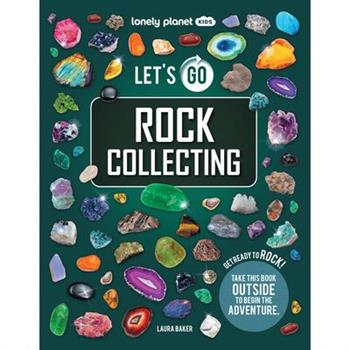Lonely Planet Kids Let's Go Rock Collecting