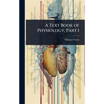 A Text Book of Physiology, Part 1