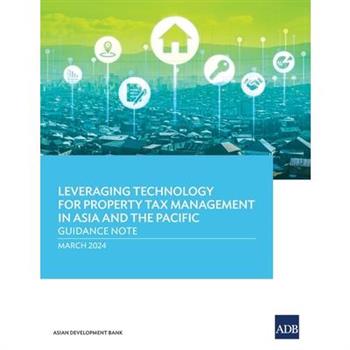 Leveraging Technology for Property Tax Management in Asia and the Pacific