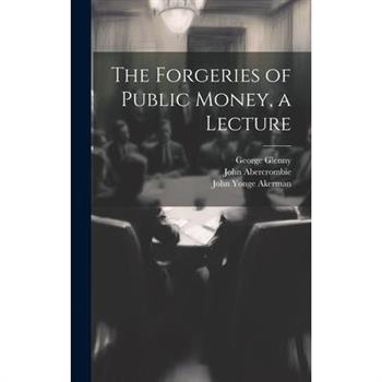 The Forgeries of Public Money, a Lecture