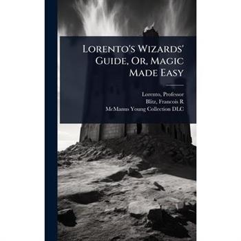 Lorento’s Wizards’ Guide, Or, Magic Made Easy