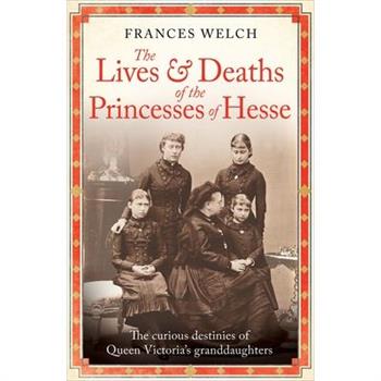 The Lives and Deaths of the Princesses of Hesse