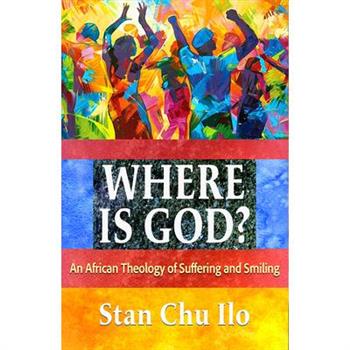Where Is God? an African Theology of Suffering and Smiling