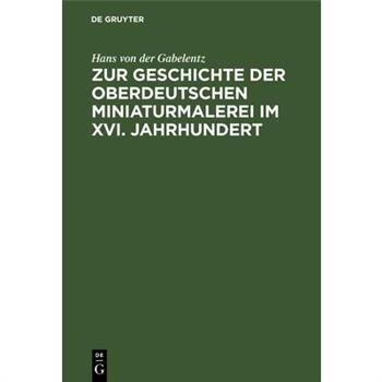Zur Geschichte Der Oberdeutschen Miniaturmalerei Im XVI. Jahrhundert