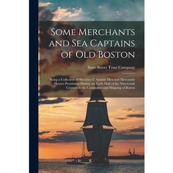 Some Merchants and sea Captains of old Boston