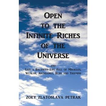 Open to the Infinite Riches of the Universe