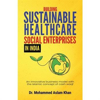 Building Sustainable Healthcare Social Enterprises In India