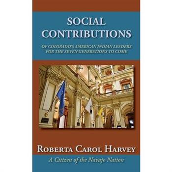 Social Contributions of Colorado’s American Indian Leaders For the Seven Generations to Come