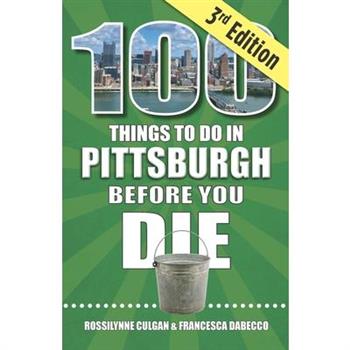 100 Things to Do in Pittsburgh Before You Die, 3rd Edition