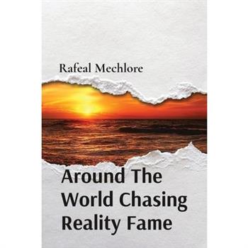 Around The World Chasing Reality Fame