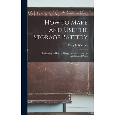How to Make and Use the Storage Battery