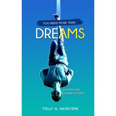 You Need More Than Dreams