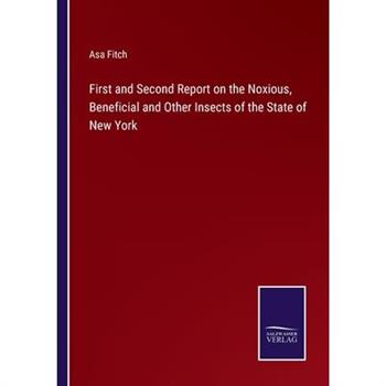 First and Second Report on the Noxious, Beneficial and Other Insects of the State of New York