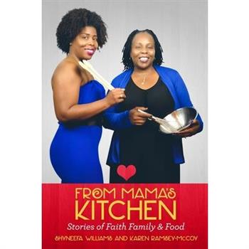 From Mama’s Kitchen ”Stories of Faith Family & Food”