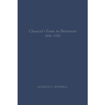 Chaucer’s Fame in Britannia 1641-1700