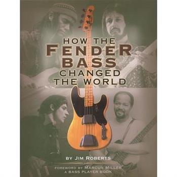 How the Fender Bass Changed the World