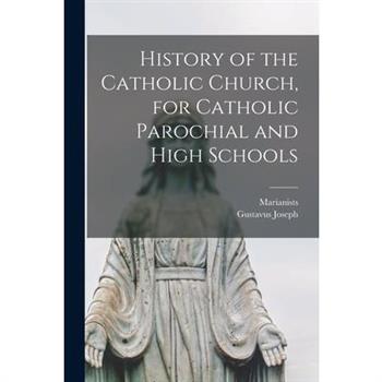 History of the Catholic Church, for Catholic Parochial and High Schools
