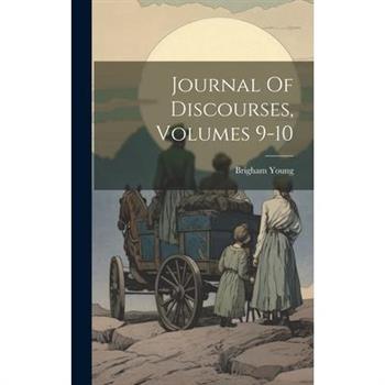 Journal Of Discourses, Volumes 9-10