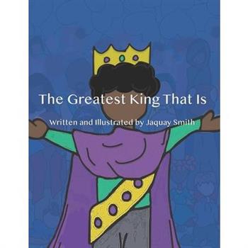 The Greatest King That Is