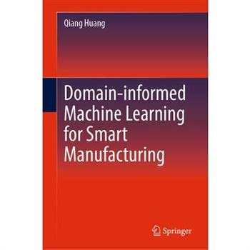 Domain-Informed Machine Learning for Smart Manufacturing