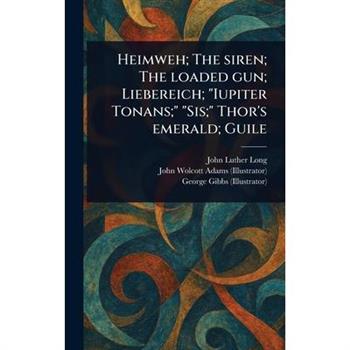 Heimweh; The Siren; The Loaded Gun; Liebereich; "Iupiter Tonans;" "Sis;" Thor's Emerald; Guile