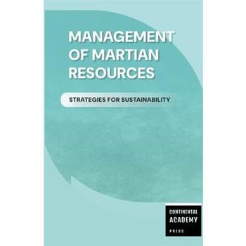 Management of Martian Resources - Strategies for Sustainability