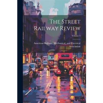 The Street Railway Review; Volume 3