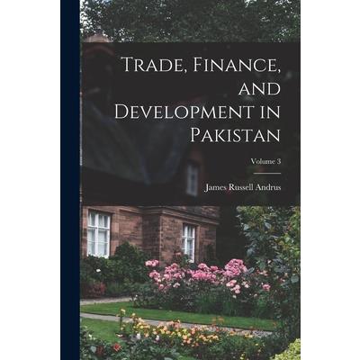 Trade, Finance, and Development in Pakistan; Volume 3