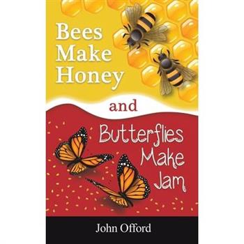 Bees Make Honey and Butterflies Make Jam