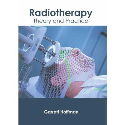 Radiotherapy: Theory and Practice