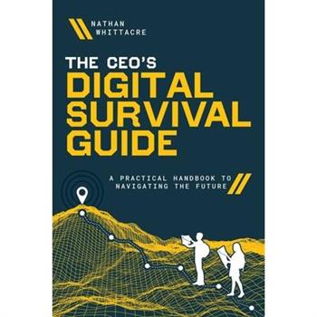 The Ceo’s Digital Survival Guide