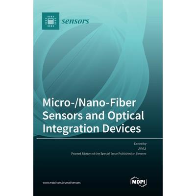 Micro-/Nano-Fiber Sensors and Optical Integration Devices Micro-/Nano-Fiber Sensors and Optical Integration Devices