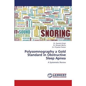 Polysomnography a Gold Standard in Obstructive Sleep Apnea
