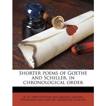 Shorter Poems of Goethe and Schiller, in Chronological Order