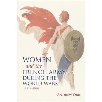 Women and the French Army During the World Wars, 1914-1940
