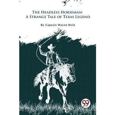 The Headless Horseman A Strange Tale of Texas