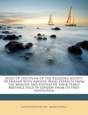 Rules of Discipline of the Religious Society of Friends with Advices