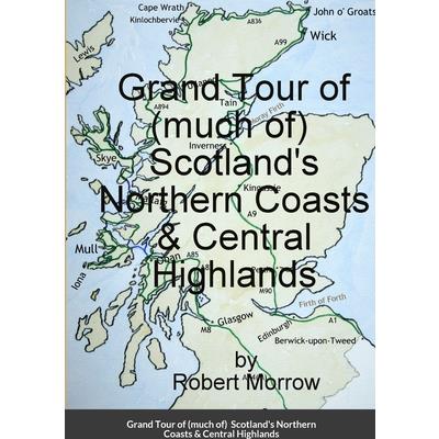 Grand Tour of (much of) Scotland’s Northern Coasts & Central Highlands