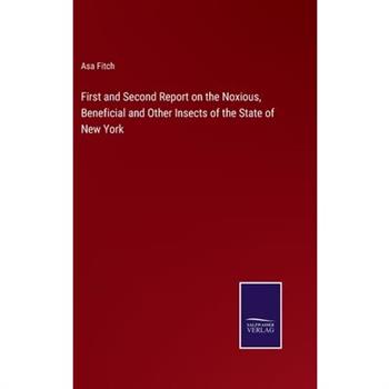 First and Second Report on the Noxious, Beneficial and Other Insects of the State of New York
