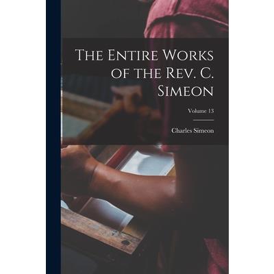 The Entire Works of the Rev. C. Simeon; Volume 13