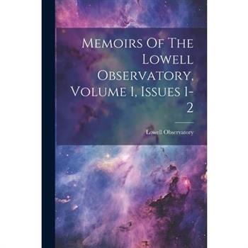Memoirs Of The Lowell Observatory, Volume 1, Issues 1-2