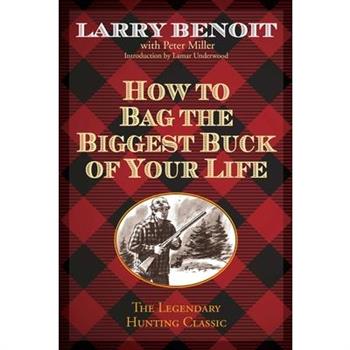 How to Bag the Biggest Buck of Your Life