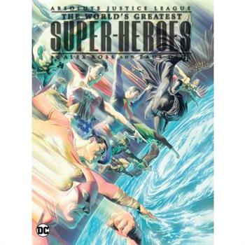 Absolute Justice League: The World’s Greatest Super-Heroes by Alex Ross & Paul Dini (New Edition)
