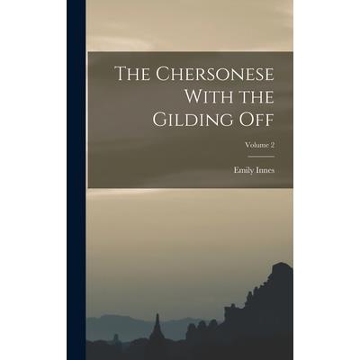 The Chersonese With the Gilding Off; Volume 2