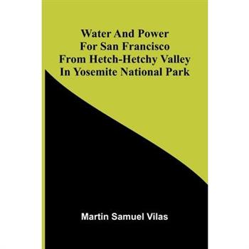 Water And Power For San Francisco From Hetch-Hetchy Valley In Yosemite National Park