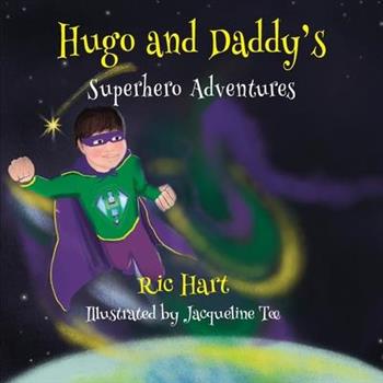 Hugo And Daddy’s Superhero Adventures