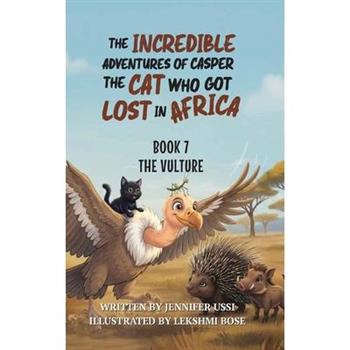 The Incredible Adventures of Casper the Cat Who Got Lost in Africa