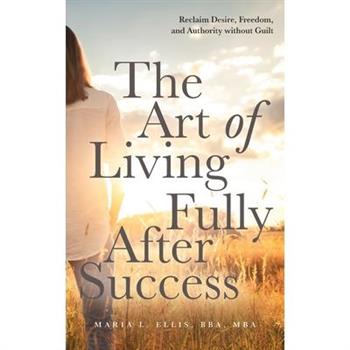 The Art of Living Fully After Success
